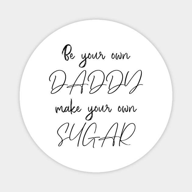 Be your own daddy, make your own sugar Magnet by Nabila's shop